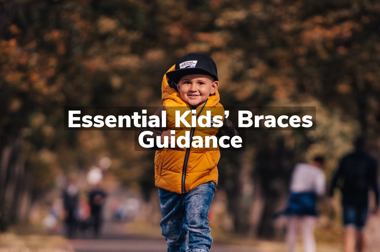 Essential Kids’ Braces Guidance
