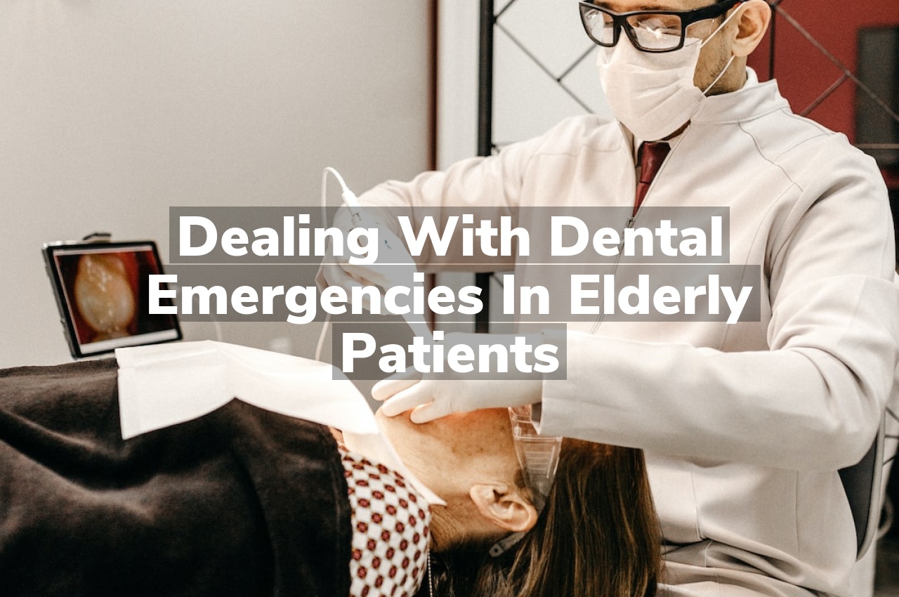 Dealing With Dental Emergencies in Elderly Patients