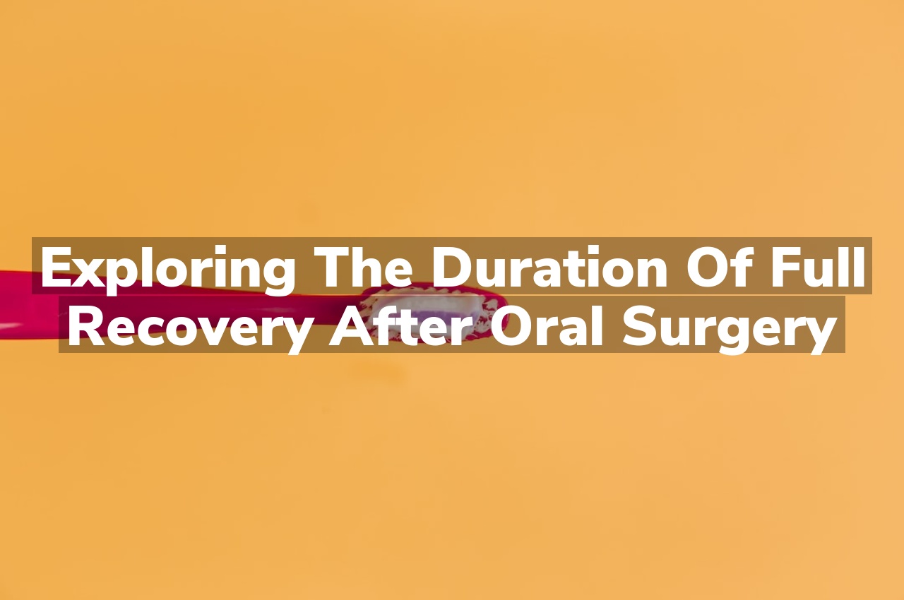 Exploring the Duration of Full Recovery After Oral Surgery