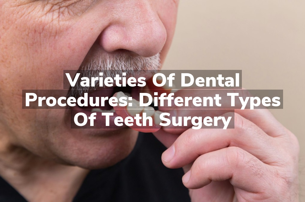 Varieties of Dental Procedures: Different Types of Teeth Surgery